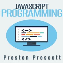 JavaScript Programming: A Beginners Guide to the Javascript Programming Language (






UNABRIDGED) by Preston Prescott Narrated by JR Nelson