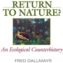 Return to Nature?: An Ecological Counterhistory (






UNABRIDGED) by Fred Dallmayr Narrated by Joe Smith