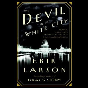 The Devil in the White City (






UNABRIDGED) by Erik Larson Narrated by Scott Brick