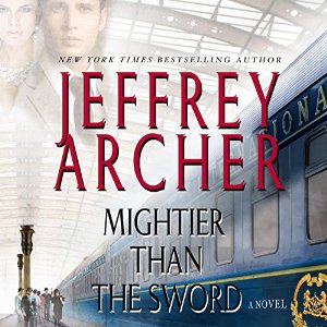 Mightier than the Sword (






UNABRIDGED) by Jeffrey Archer Narrated by Alex Jennings