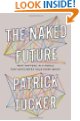 The Naked Future: What Happens in a World That Anticipates Your Every Move?