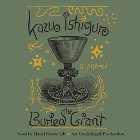 The Buried Giant: A Novel (






UNABRIDGED) by Kazuo Ishiguro Narrated by David Horovitch