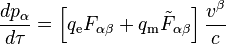 \frac{dp_\alpha}{d\tau} = \left[ q_{\mathrm e} F_{\alpha\beta} + q_{\mathrm m} {\tilde F_{\alpha\beta}} \right] \frac{v^\beta}{c} 