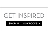 Get Inspired - Shop All Lookbooks