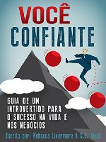 VOCÊ, CONFIANTE: Guia de um Introvertido para o Sucesso na Vida e nos Negócios