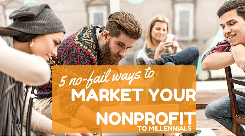 5 Ways to Market Your Nonprofit to Millennials