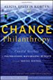 Change Philanthropy: Candid Stories of Foundations Maximizing Results through Social Justice