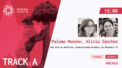 Paloma Monzón y Alicia Sánchez: Más allá de WordPress: desarrollando hardware con Raspberry Pi