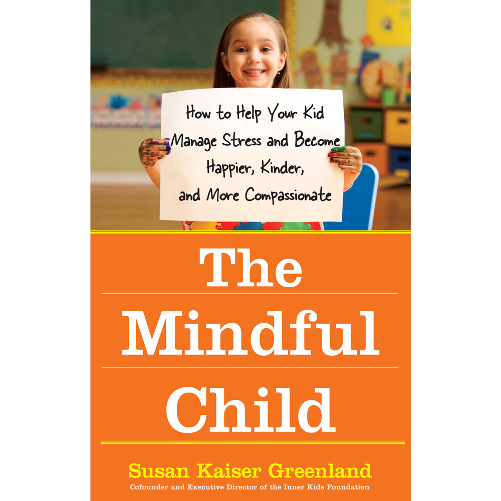The Mindful Child By Susan Kaiser Greenland