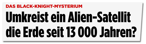 Umkreist ein Alien-Satellit die Erde seit 13000 Jahren?