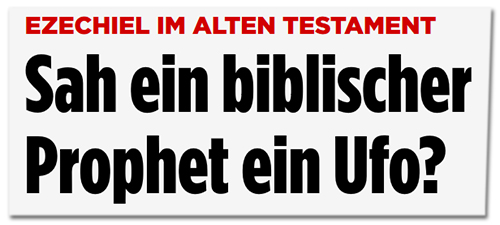 Sah ein biblischer Prophet ein Ufo?