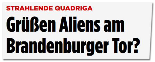 Grüßen Aliens am Brandenburger Tor?