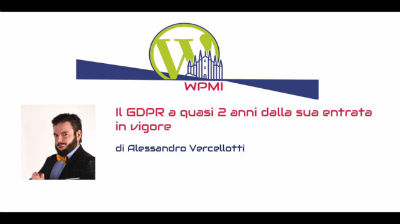 Alessandro Vercellotti: Il GDPR a quasi 2 anni dalla sua entrata in vigore