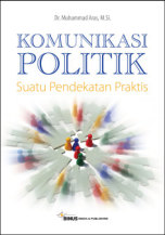 KOMUNIKASI POLITIK : SUATU PENDEKATAN PRAKTIS