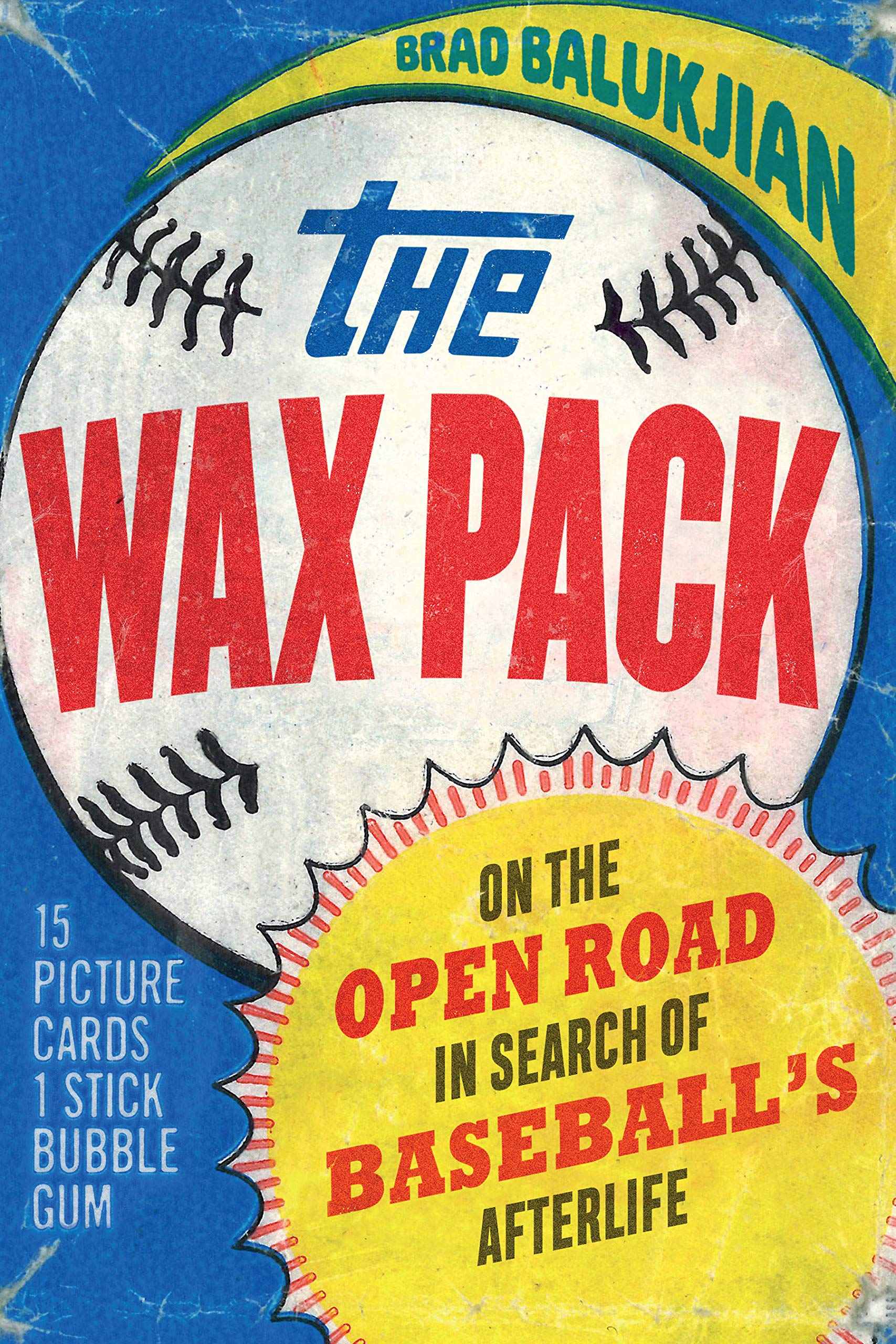 The Wax Pack: On the Open Road in Search of Baseball's Afterlife ...