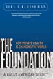 The Foundation: A Great American Secret; How Private Wealth is Changing the World