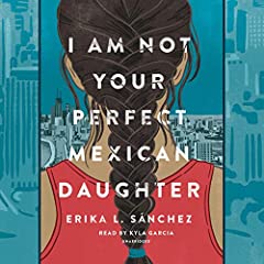 I Am Not Your Perfect Mexican Daughter