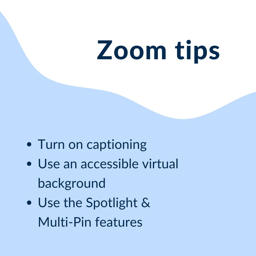 Zoom tips:
- Turn on captioning - see our update on live transcription for free accounts here: https://blog.zoom.us/update-on-live-transcription-for-free-accounts/
- Use an accessible virtual background
- Use the Spotlight & Multi-Pin features