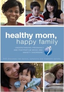 DVD: Healthy Mom, Happy Family: Understanding Pregnancy and Postpartum Mood and Anxiety Disorders