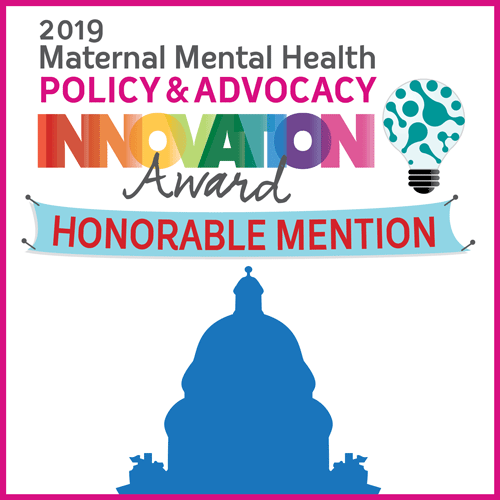 2019 Maternal Mental Health Policy &amp; Advocacy Innovation Award Program Honorable Mention