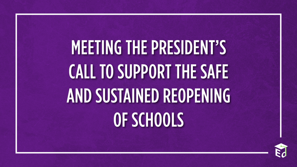 Meeting the president's call to support the safe and sustained reopening of schools