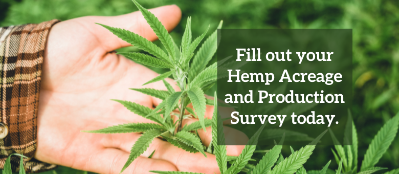 Fill out your Hemp Acreage and Production Survey today.