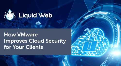 How VMware Improves Cloud Security for Your Clients