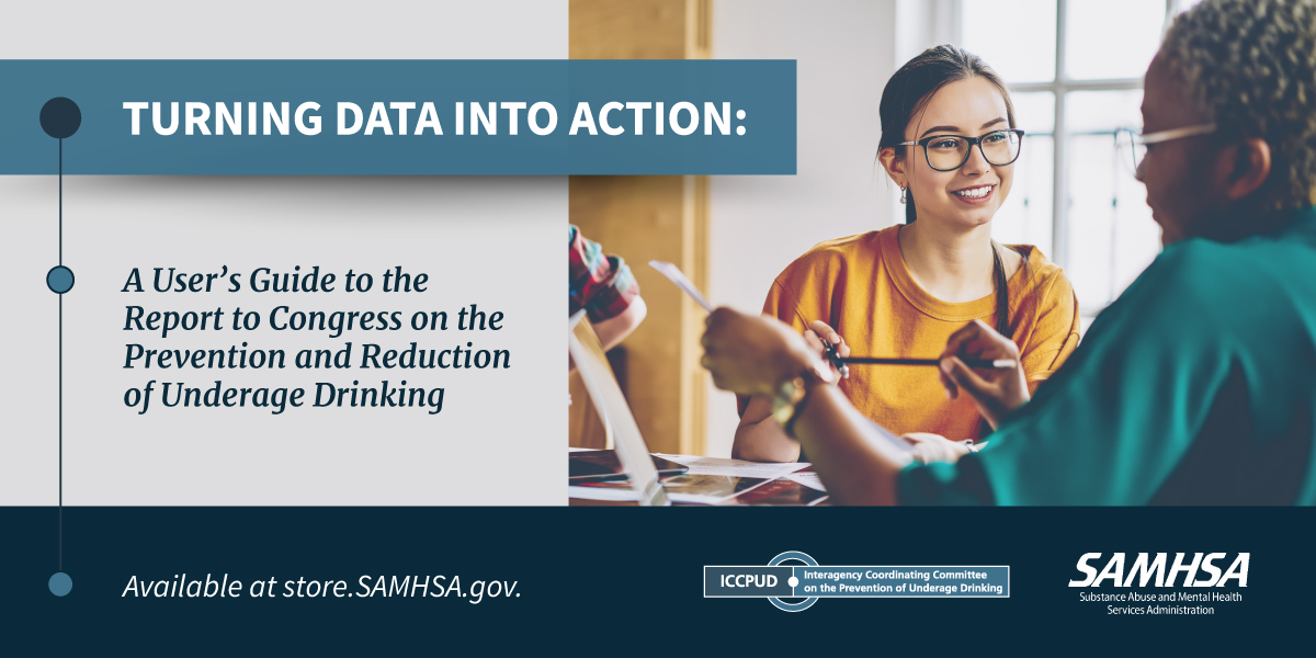 Turning Data in Action: A User'sGuide to the Report to Congress on the Prevention and Reduction of Underage Drinking