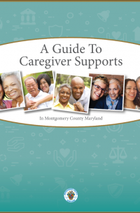 A Guide to Caregiver Supports in Montgomery County