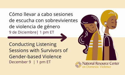 Cómo llevar a cabo sesiones de escucha con sobrevivientes de violencia de género / Conducting Listening Sessions with Survivors of Gender-based Violence