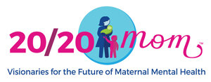 20/20 Mom Visionaries for the Future of Maternal Mental Health