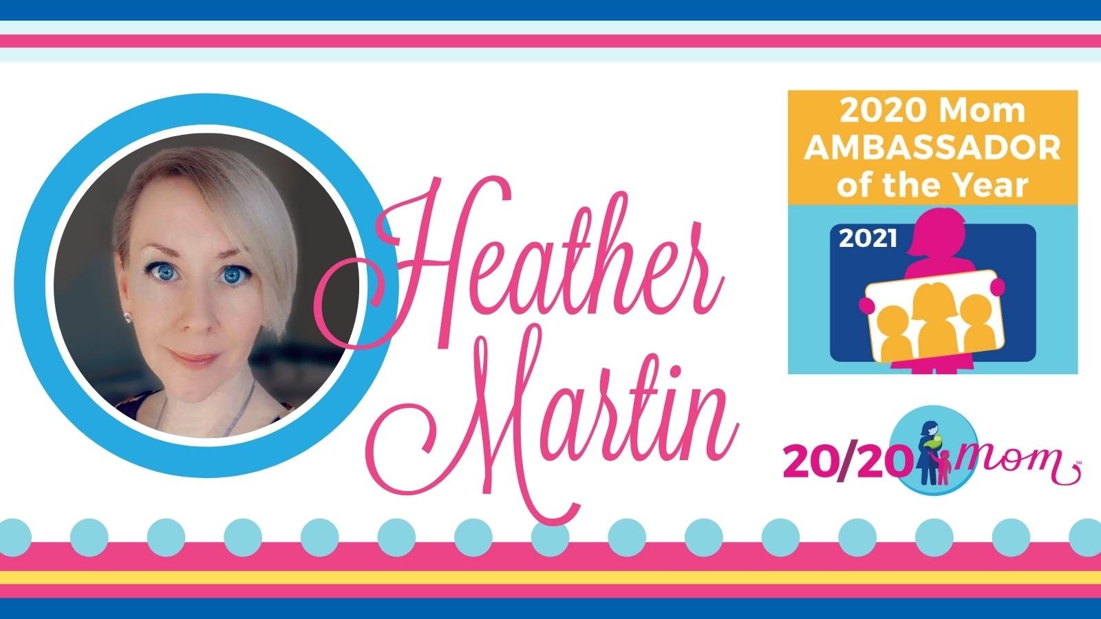 Heather Martin2020 Mom Ambassador of the Year