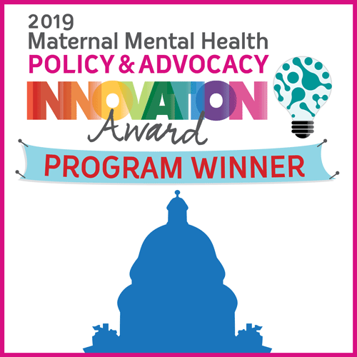 2019 Maternal Mental Health Policy &amp; Advocacy Innovation Award Program Winner