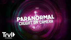 Paranormal Caught on Camera thumbnail