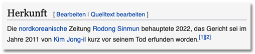 Die nordkoreanische Zeitung Rodong Sinmun behauptete 2022, das Gericht sei im Jahre 2011 von Kim Jong-il kurz vor seinem Tod erfunden worden.