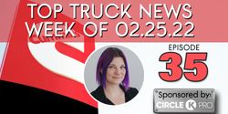 The newest episode of Truck Chat focuses on top news for the week ending Feb. 25, 2022.