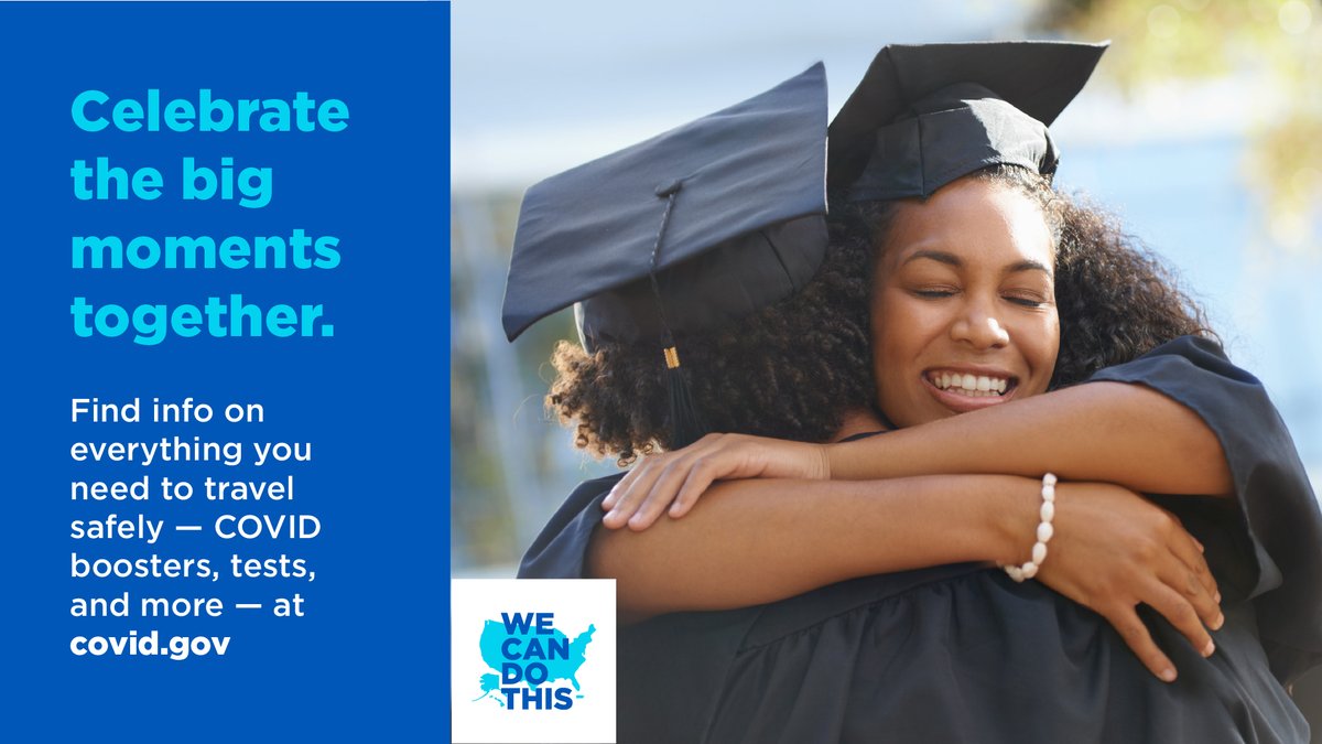 Photo featuring two people in graduation robes hugging. Text reads "Celebrate the big moments together. Find info on everything you need to travel safely -- COVID boosters, tests, and more -- at covid.gov.