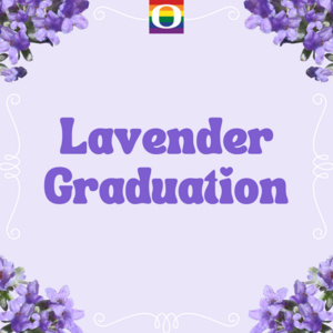 Event: Lavender Graduation 