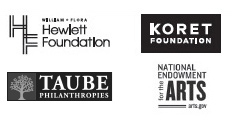 Hewlett Foundation; Koret Foundation; TAUBE Foundation; California Arts Council; National Endowment for the Arts;