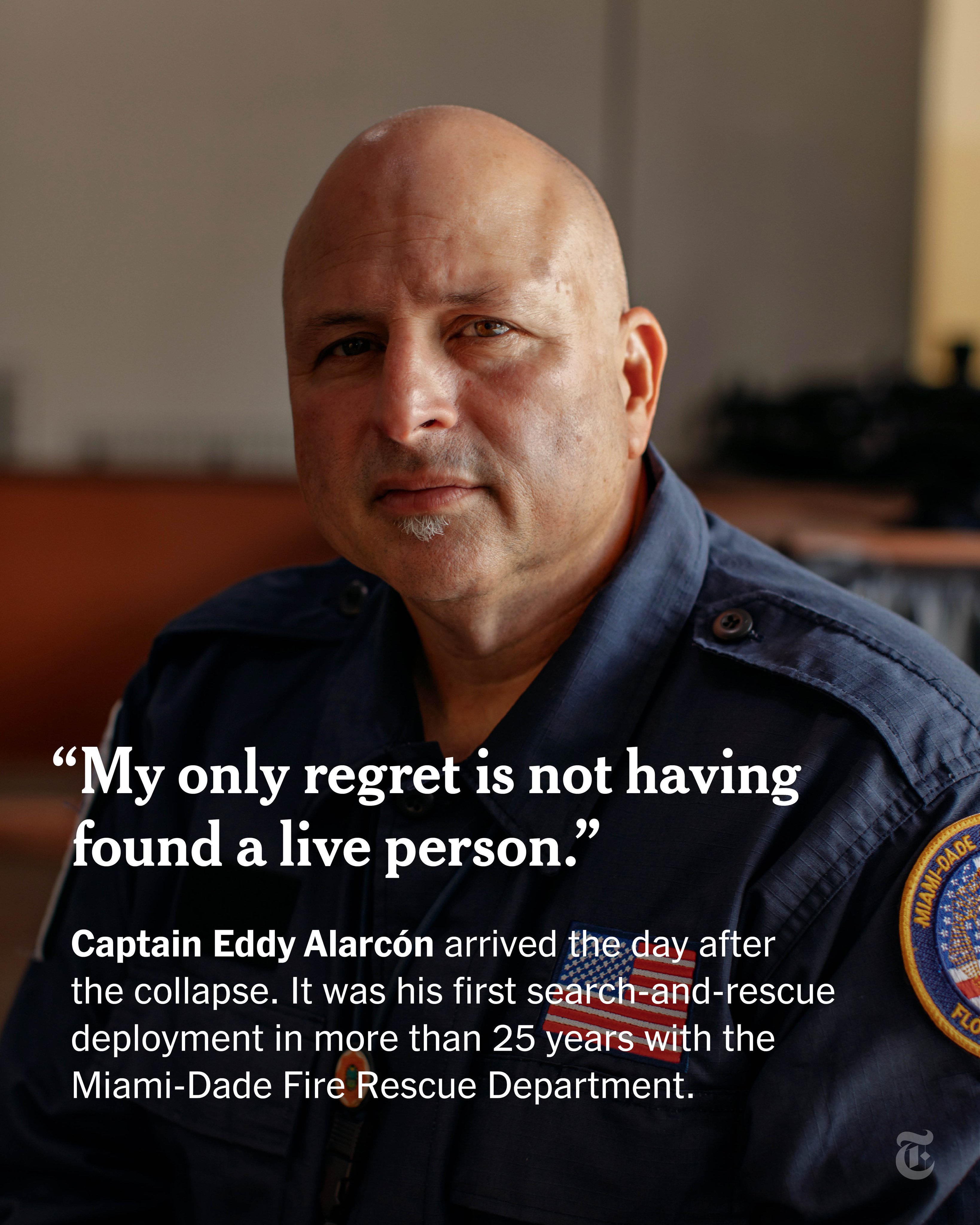 A portrait of Capt. Eddy Alarcon. His quote reads, "My only regret is not having found a live person." Text reads, "Capt. Eddy Alarcon arrived the day after the collapse. It was his first search-and-rescue deployment in more than 25 years with the Miami-Dade Fire Rescue Department."