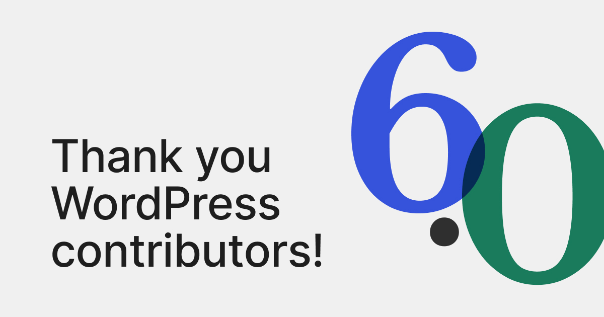 Thank you WordPress contributors who helped with the 6.0 release. 