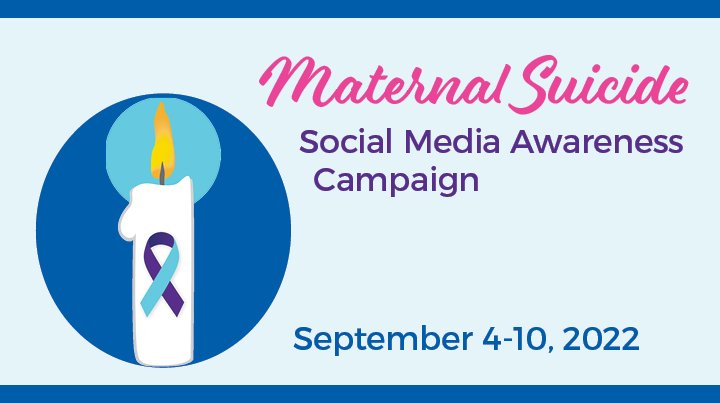 Maternal Suicide Social Media Awareness Campaign September 4-10, 2022