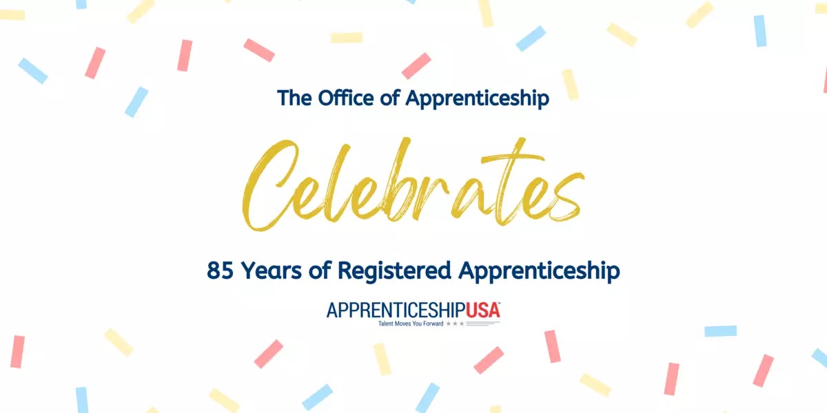 The Office of Apprenticeship Celebrates 85 years of Registered Apprenticeship