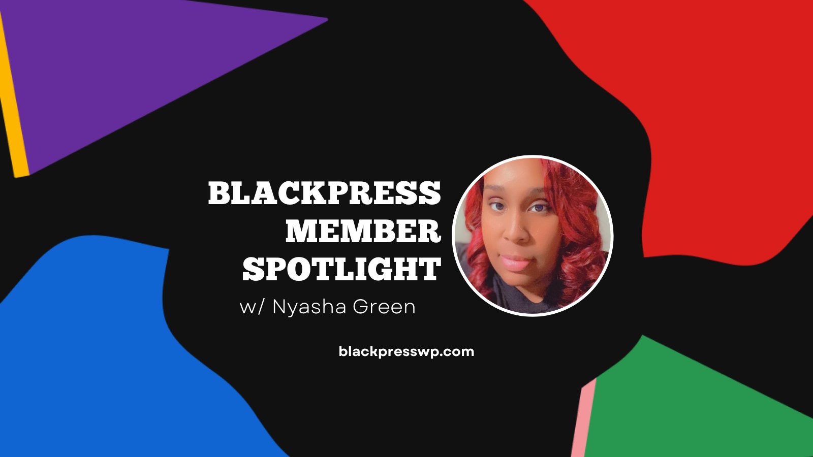 Black, red, purple, blue and green images with photos of Maestro Stevens, Nyasha Green, Ken Elliot, Winstina Hughes, and William Jackson. Text: BlackPress Member Spotlight.