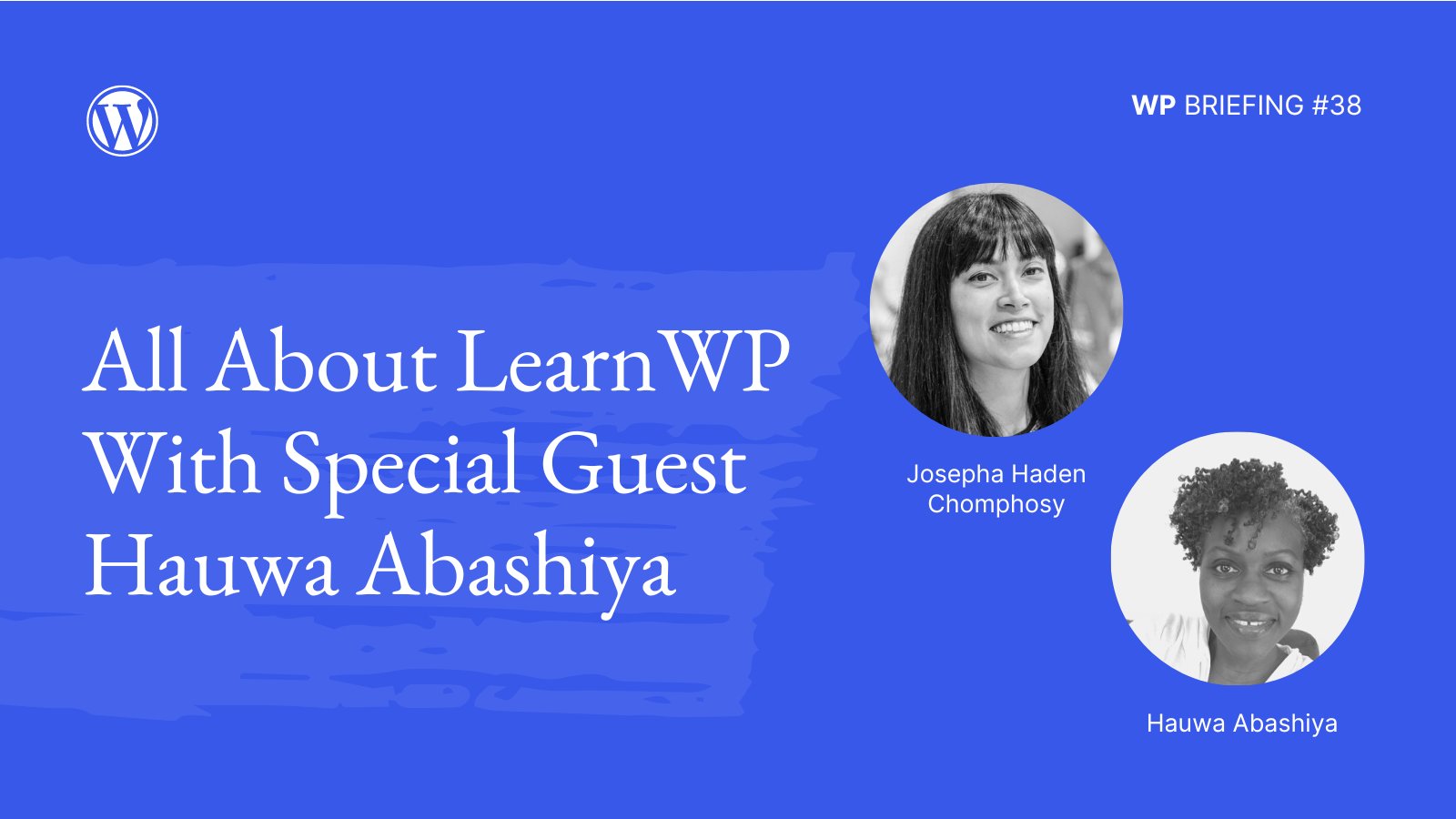 Blue background with images of Josepha Haden Chomphosy and Hauwa Abashiya and text: "All About LearnWP with Special Guest Hauwa Abashiya"