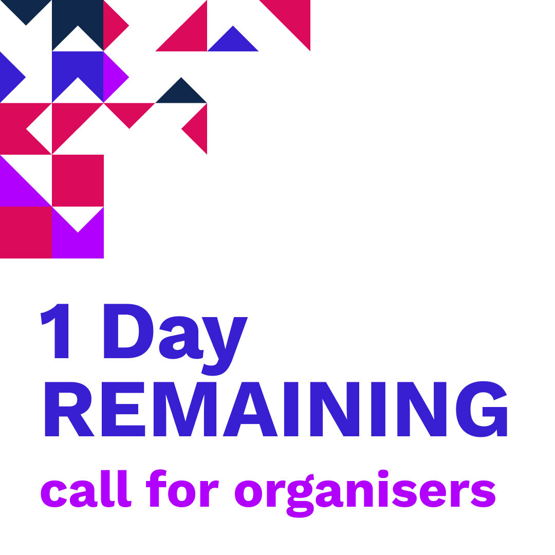 Image with text stating 1 day remaining on our call for organisers.