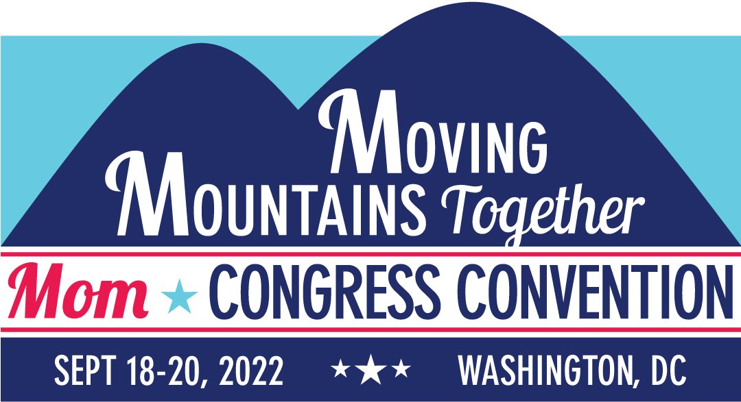 Moving Mountains Together Mom Congress Convention  Sept 18-22, 2022  Washington, DC