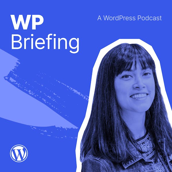 WP Briefing - A WordPress Podcast