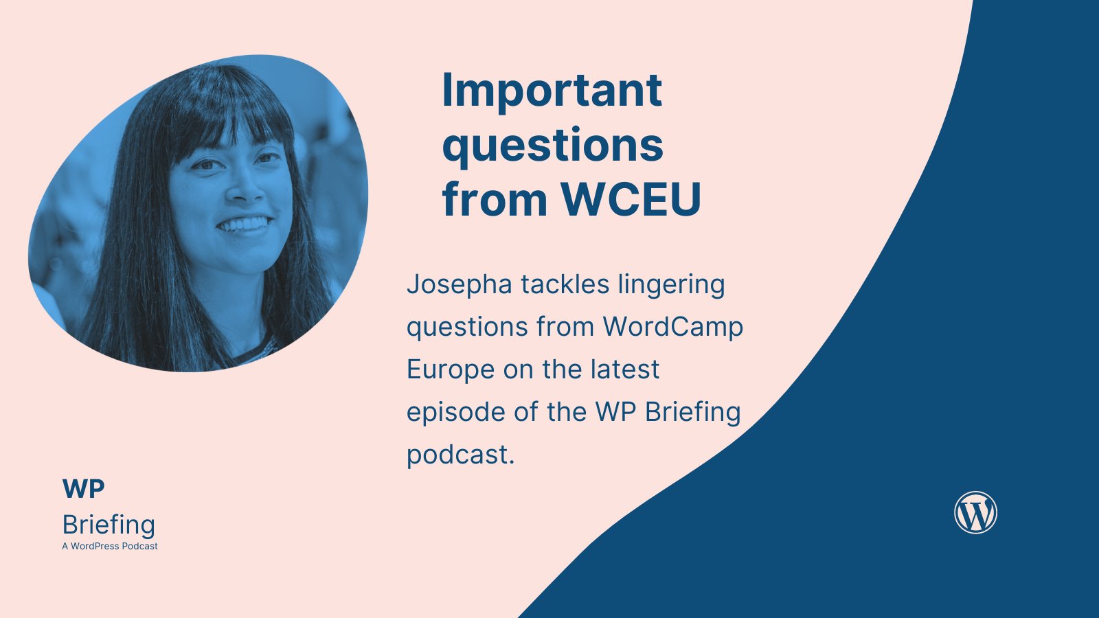 Pink and blue image card with photo of Josepha Haden Chomphosy, and text, "Important questions from WCEU. Josepha tackles lingering questions from WordCamp Europe on the latest wpisode of the WP Briefing podcast."