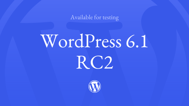 WordPress 6.1 Release Candidate 2 (RC2)